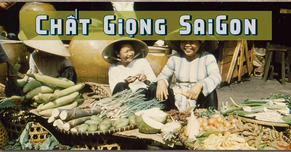 Chất giọng người Sài Gòn – Đầy kiêu hãnh của người thành thị nhưng lại dễ mến và dễ thương vô cùng _ Lối Cũ